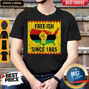 Free-Ish Juneteenth Since 1865 Ancestors Black African Pride Shirt