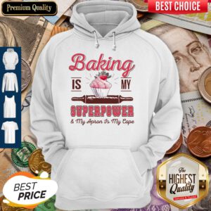Funny Baking Is My Superpower And My Apron Is My Cape Hoodie