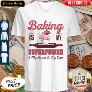 Funny Baking Is My Superpower And My Apron Is My Cape V-neck