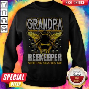 Funny Bee I’m Grandpa And A Beekeeper Nothing Scares Me Sweatshirt