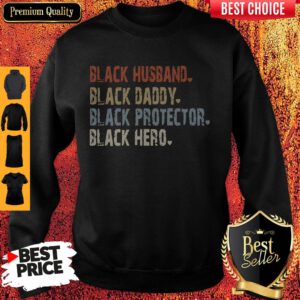 Funny Black Husband Black Daddy Black Protector Black Hero Sweatshirt