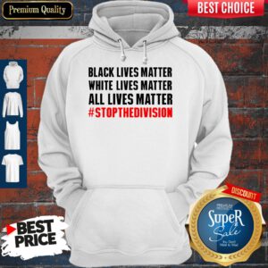 Funny Black Lives Matter White Lives Matter All Lives Matter Hoodie