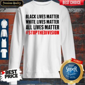 Funny Black Lives Matter White Lives Matter All Lives Matter Sweatshirt