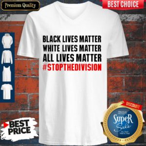 Funny Black Lives Matter White Lives Matter All Lives Matter V-neck