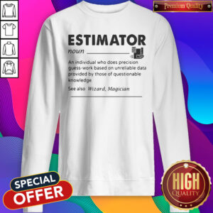 Funny Estimator An Individual Who Does Precision Sweatshirt