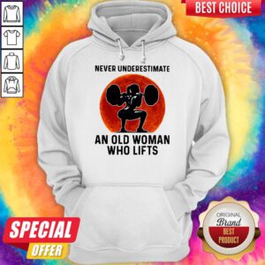 Funny Gym Never Underestimate An Old Woman Who Lifts Hoodie