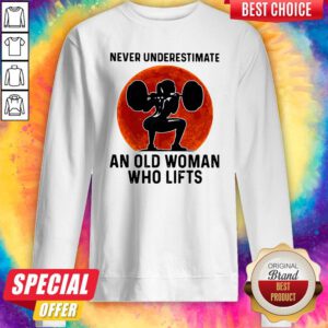 Funny Gym Never Underestimate An Old Woman Who Lifts Sweatshirt