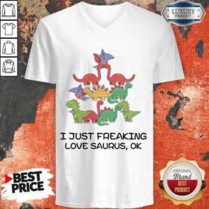 Funny I Just Freaking Love Saurus Ok V-neck