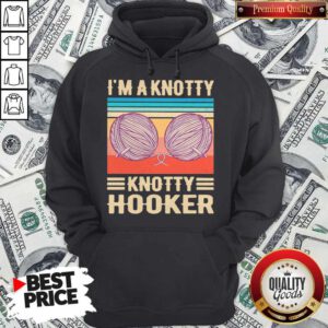 Funny I’m A Knotty Knotty Hooker Vintage Hoodie