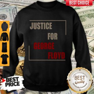 Funny Justice For George Floyd Best Sweatshirt