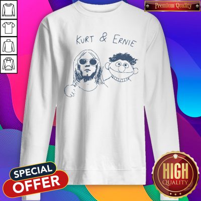 Funny Kurt And Ernie Sweatshirt