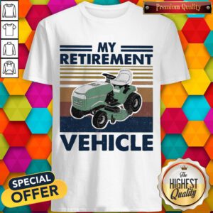 Funny My Retirement Vehicle Vintage Shirt