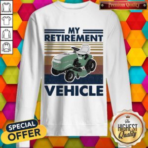 Funny My Retirement Vehicle Vintage Sweatshirt