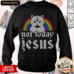 Funny Not Today Jesus Rainbow Satanic Cat Gothic Gift Idea Sweatshirt