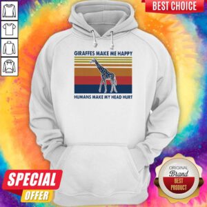 Giraffes Make Me Happy Humans Make My Head Hurt Vintage Hoodie