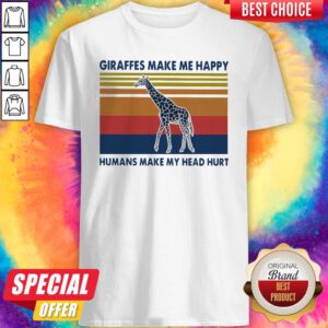 Giraffes Make Me Happy Humans Make My Head Hurt Vintage Shirt
