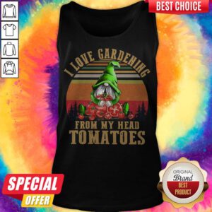 Gnomes I Love Gardening From My Head Tomatoes Vintage Tank Top