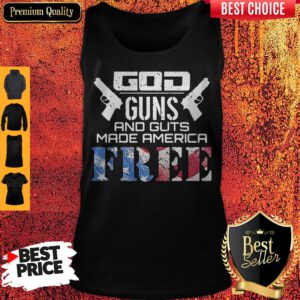 God Guns And Guts Made America Free American Flag Veteran Independence Day Tank Top