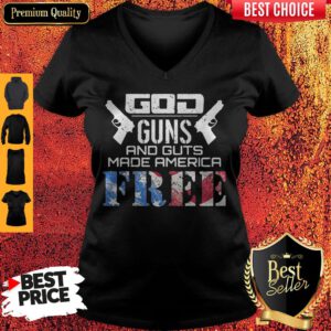 God Guns And Guts Made America Free American Flag Veteran Independence Day V-neck