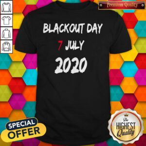 Good Blackout Day 7 July 2020 Shirt