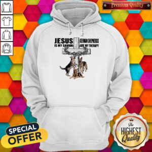 Jesus Is My Savior Germaan Shepheros Are My Therapy Cross Crown Of Thorns Dog Hoodie