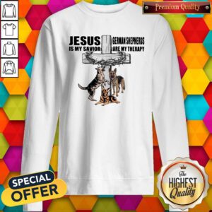 Jesus Is My Savior Germaan Shepheros Are My Therapy Cross Crown Of Thorns Dog Sweatshirt