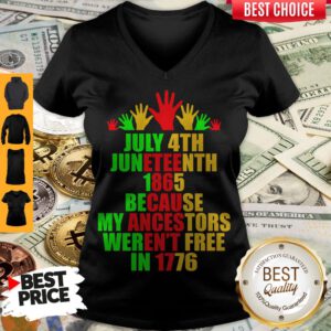 July 4th Juneteenth 1865 Because My Ancestors Weren’t Free In 1776 V-neck