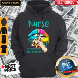 Lips Nurse And Notices More Than You Realize Knows More Than She Says Hoodie