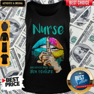 Lips Nurse And Notices More Than You Realize Knows More Than She Says Tank Top