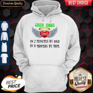 Made With Love In 2 Minutes By Dad In 9 Months By Mom Hoodie