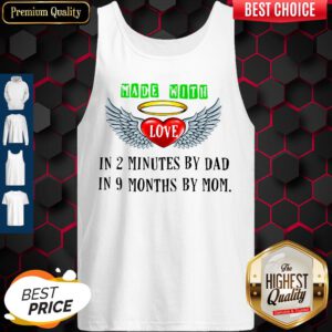 Made With Love In 2 Minutes By Dad In 9 Months By Mom Tank Top