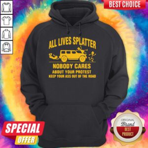 Nice All Llives Splatter Nobody Cares Hoodie