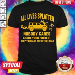 Nice All Llives Splatter Nobody Cares Shirt