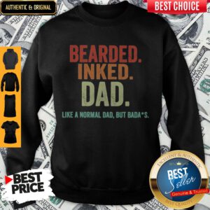 Nice Bearded Inked Dad Like A Normal Dad But Badas Vintage Sweatshirt