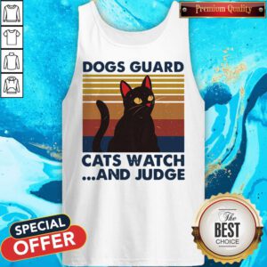 Nice Dogs Guard Cats Watch And Judge Vintage Tank Top