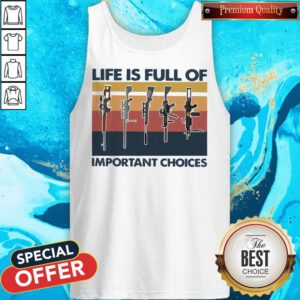 Nice Guns Life Is Full Of Important Choices Vintage Tank Top