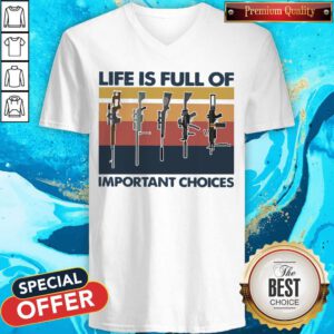 Nice Guns Life Is Full Of Important Choices Vintage V-neck