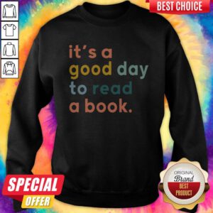 Nice Librarian It's A Good Day To Read A Book Sweatshirt