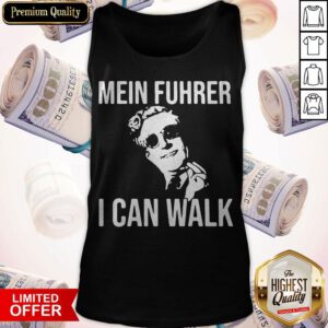 Nice Mein Fuhrer I Can Walk Tank Top