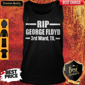 Nice Rip George Floyd 3rd Ward Tx Tank Top