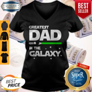 Nice Star War Greatest Dad In The Galaxy V-neck