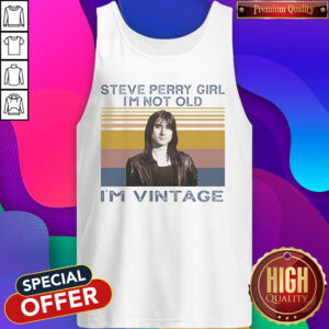 Nice Steve Perry Girl I’m Not Old I’m Vintage Tank Top