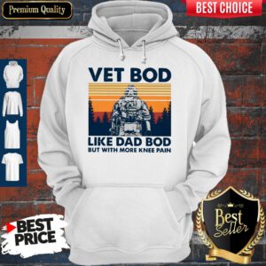 Nice Vet Bod Like Dad Bod But With More Knee Pain Vintage Hoodie