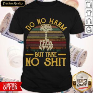 Official Do No Harm But Take No Shit Vintage Shirt