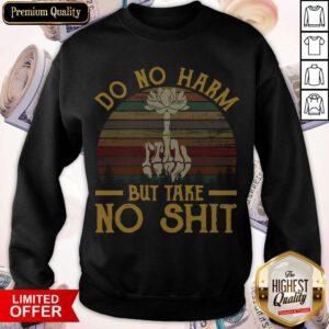 Official Do No Harm But Take No Shit Vintage Sweatshirt