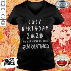 Official July Birthday 2020 The One Where We Were Quarantined V-neck