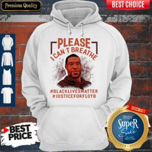 Please I Can’t Breathe Black Lives Matter Justice For Floyd Hoodie