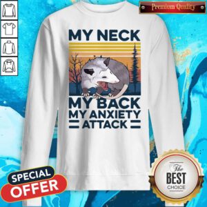 Premium Animal My Neck My Back My Anxiety Attack Vintage Sweatshirt