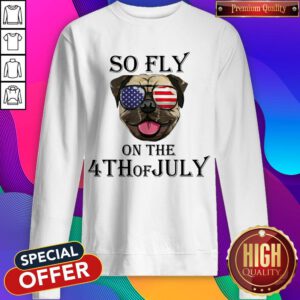 Premium Bulldog So Fly On The 4th Of July Sweatshirt