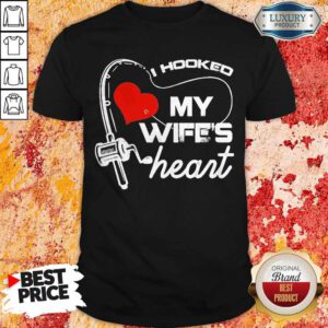 Premium I Hooked My Wife’s Heart Shirt